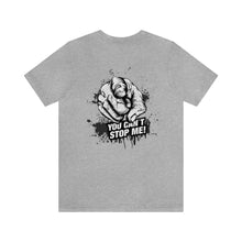 Load image into Gallery viewer, You Can't Stop Me Unisex Tee