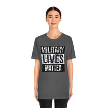 Load image into Gallery viewer, Military Lives Matter Unisex Tee