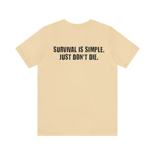 Load image into Gallery viewer, Survival Is Simple Unisex Tee