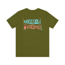 Load image into Gallery viewer, Normal Is Boring Unisex Tee