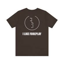 Load image into Gallery viewer, Jeep- I Like Foreplay Unisex Tee