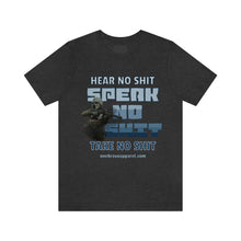 Load image into Gallery viewer, Hear No Shit, Take No Shit, Speak No Shit Unisex Tee