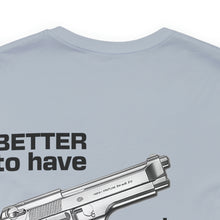 Load image into Gallery viewer, Better To Have Unisex Tee