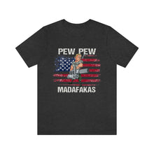 Load image into Gallery viewer, Pew Pew Madafakas Unisex Tee