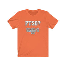 Load image into Gallery viewer, PTSD? Unisex Tee