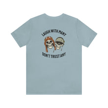 Load image into Gallery viewer, Laugh With Many Don't Trust Any Unisex Tee