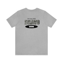 Load image into Gallery viewer, I'm Calling Bravo Sierra (BS) Unisex Tee