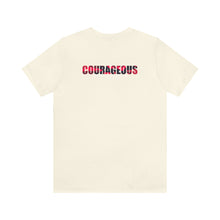 Load image into Gallery viewer, Courageous Unisex Tee