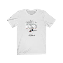 Load image into Gallery viewer, Just Here To Bang Unisex Tee