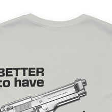 Load image into Gallery viewer, Better To Have Unisex Tee
