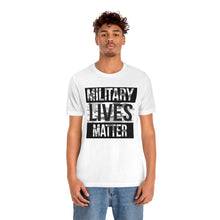 Load image into Gallery viewer, Military Lives Matter Unisex Tee