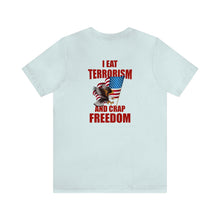 Load image into Gallery viewer, I Eat Terrorism Unisex Tee