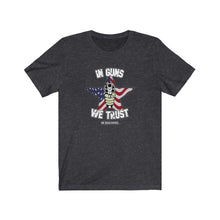 Load image into Gallery viewer, In Guns We Trust Unisex Tee