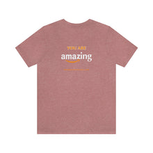 Load image into Gallery viewer, You Are Amazing Unisex Tee