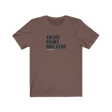 Load image into Gallery viewer, Train Fight Breathe Unisex Tee