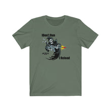 Load image into Gallery viewer, I Don't Run, I Reload Unisex Tee