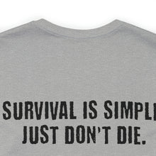 Load image into Gallery viewer, Survival Is Simple Unisex Tee