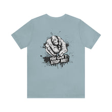 Load image into Gallery viewer, You Can't Stop Me Unisex Tee