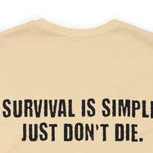 Load image into Gallery viewer, Survival Is Simple Unisex Tee