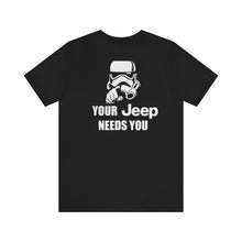 Load image into Gallery viewer, Your Jeep Needs You Unisex Tee