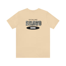 Load image into Gallery viewer, I'm Calling Bravo Sierra (BS) Unisex Tee