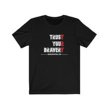 Load image into Gallery viewer, Trust Your Bravery Unisex Tee