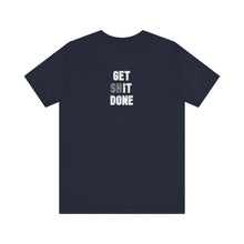 Load image into Gallery viewer, Get Shit Done Unisex Tee