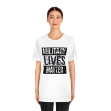 Load image into Gallery viewer, Military Lives Matter Unisex Tee