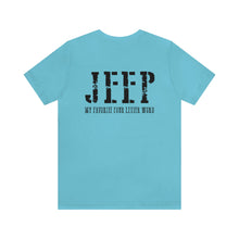 Load image into Gallery viewer, JEEP, My Favorite Four Letter Word Unisex Tee