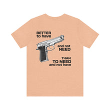 Load image into Gallery viewer, Better To Have Unisex Tee