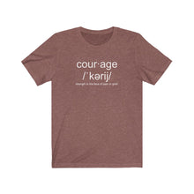 Load image into Gallery viewer, Courage Definition Unisex Tee