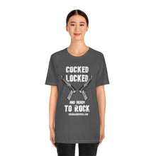 Load image into Gallery viewer, Cocked Locked And Ready To Rock Unisex Tee