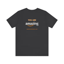 Load image into Gallery viewer, You Are Amazing Unisex Tee