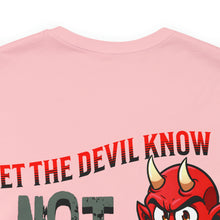 Load image into Gallery viewer, Let The Devil Know Unisex Tee