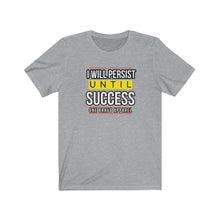 Load image into Gallery viewer, I Will Persist Unisex Tee