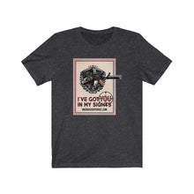 Load image into Gallery viewer, I've Got You In My Sights Unisex Tee
