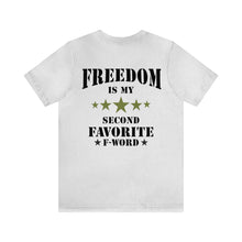Load image into Gallery viewer, Freedom Is My 2nd Favorite F-Word Unisex Tee