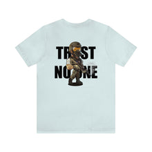 Load image into Gallery viewer, Trust No One Unisex Tee
