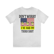 Load image into Gallery viewer, Don't Worry I've Had My 3rd Shot Unisex Tee