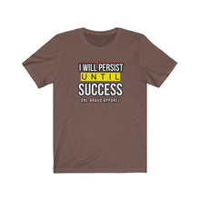 Load image into Gallery viewer, I Will Persist Unisex Tee