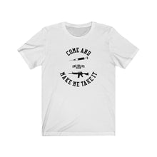 Load image into Gallery viewer, Come And Make Me Take It Unisex Tee