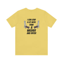 Load image into Gallery viewer, I Can Load A Lot More Than A Washer & Dryer Unisex Tee
