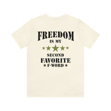 Load image into Gallery viewer, Freedom Is My 2nd Favorite F-Word Unisex Tee
