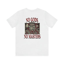 Load image into Gallery viewer, No Gods No Masters Unisex Tee
