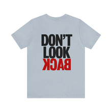 Load image into Gallery viewer, Don&#39;t Look Back Unisex Tee
