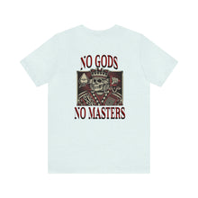 Load image into Gallery viewer, No Gods No Masters Unisex Tee
