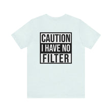 Load image into Gallery viewer, No Filter Unisex Tee
