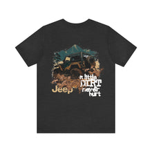 Load image into Gallery viewer, Jeep- A Little Dirt Never Hurt Unisex Tee
