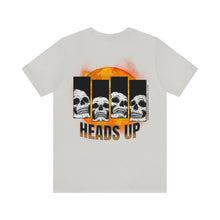 Load image into Gallery viewer, Heads Up Unisex Tee
