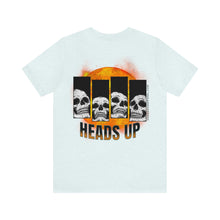 Load image into Gallery viewer, Heads Up Unisex Tee
